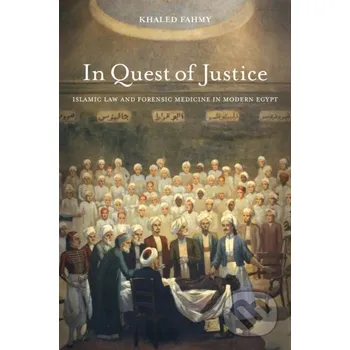 In Quest of Justice - Khalied Fahmy University of California Press