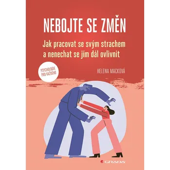 Kniha Nebojte se změn - Jak pracovat se svým strachem a nenechat se jím dál ovlivnit