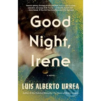 Good Night, Irene - Luis Alberto Urrea Little, Brown
