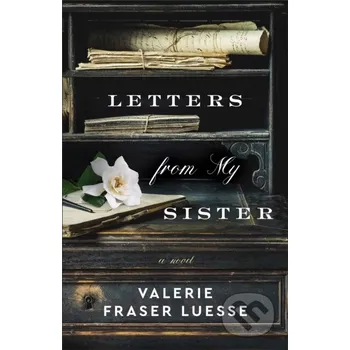 Beletrie pro dospělé Letters from My Sister – A Novel - Valerie Fraser Luesse