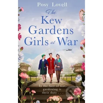 The Kew Gardens Girls at War - Posy Lovell Orion