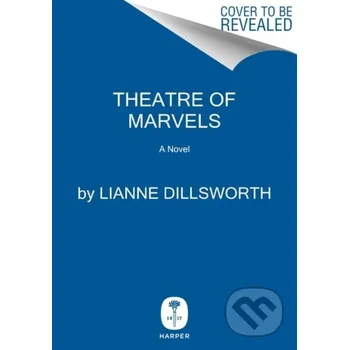 Umění Theatre Of Marvels - Lianne Dillsworth HarperCollins