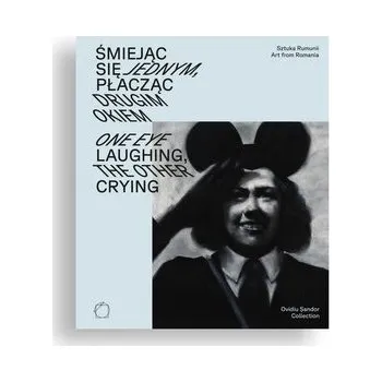 Śmiejąc się jednym, płacząc drugim okiem - praca zbiorowa