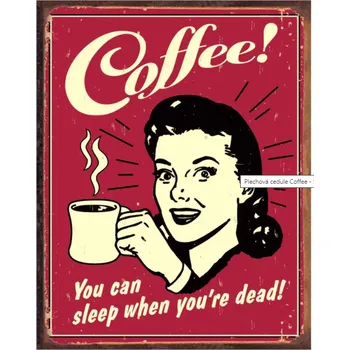 Plechová cedule D.E. metal signs PLECHOVÁ CEDULE COFFEE - SLEEP WHEN DEAD 40CM X 32 CM