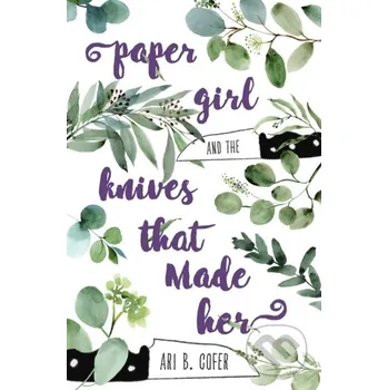 Poezie Paper Girl and the Knives that Made Her - Ari B. Cofer