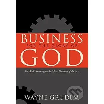 Business for the Glory of God - Wayne Grudem Crossway Books