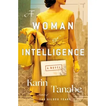 A Woman of Intelligence - Karin Tanabe St. Martin´s Press