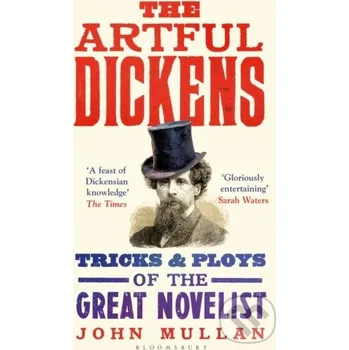 The Artful Dickens - John Mullan Bloomsbury