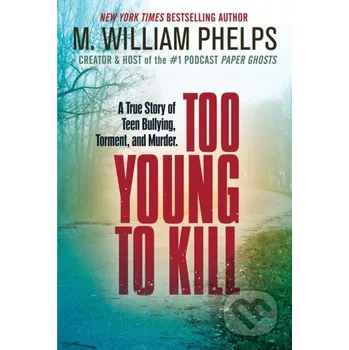 Literární biografie Too Young to Kill - M. William Phelps Citadel