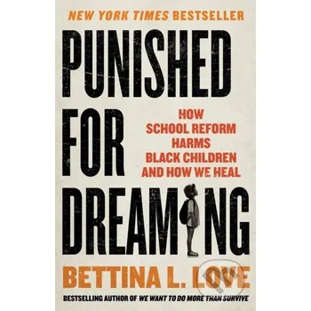 Punished for Dreaming - Bettina L. Love St. Martin´s Press