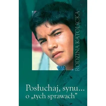 Posłuchaj synu o tych sprawach - praca zbiorowa