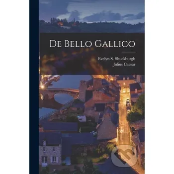 De bello Gallico - Evelyn S 1843-1906 Shuckburgh, Julius Caesar Legare Street Press