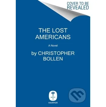 The Lost Americans - Christopher Bollen HarperCollins