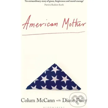 American Mother - Colum McCann, Diane Foley Bloomsbury