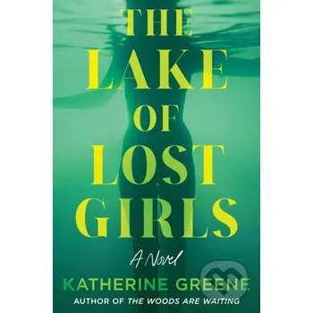 The Lake of Lost Girls - Katherine Greene