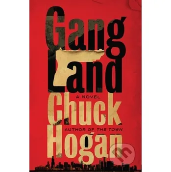 Gangland - Chuck Hogan Grand Central Publishing