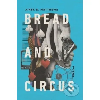 Bread and Circus - Airea D. Matthews Scribner