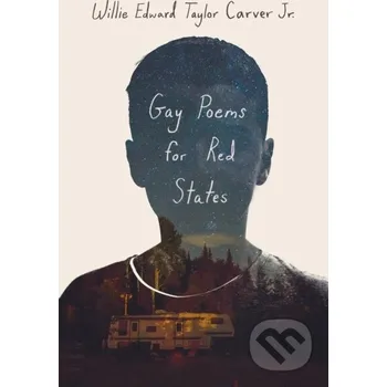 Poezie Gay Poems for Red States - Willie Carver The University Press of Kentucky