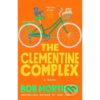 Beletrie pro dospělé The Clementine Complex - Bob Mortimer Gallery/Scout Press