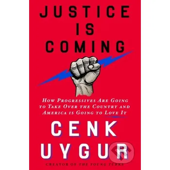 Justice Is Coming - Cenk Uygur St. Martin´s Press