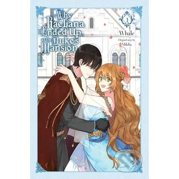 Why Raeliana Ended Up at the Duke's Mansion, Vol. 3 - David Odell, Whale, Milcha Milcha Yen Press