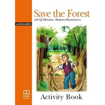 Anglický jazyk Save The Forest Activity Book - H.Q. Mitchell - Marileni Malkogianni