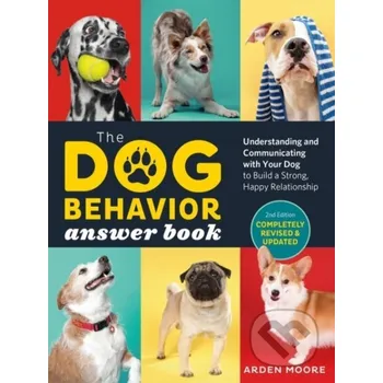 The Dog Behavior Answer Book, 2nd Edition - Arden Moore Storey Publishing