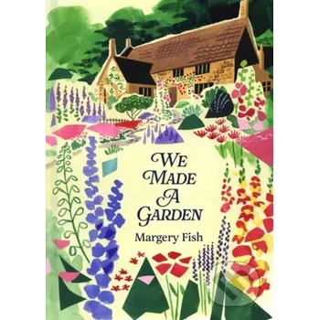 We Made a Garden - Margery Fish Batsford