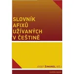 Slovník afixů užívaných v češtině - Josef Šimandl