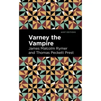 Varney the Vampire - James Malcolm Rymer, Thomas Peckett Prest West Margin Press