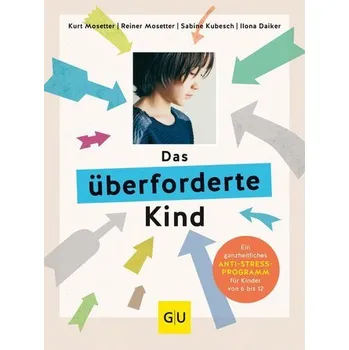 Das überforderte Kind - Mosetter, Kurt