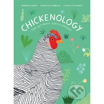 Chickenology - Barbara Sandri, Francesco Giubbilini Princeton Architectural Press