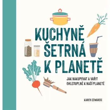 Kuchyně šetrná k planetě - Karen Edwards (2021, pevná)