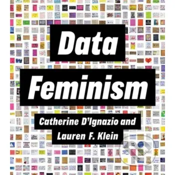 Data Feminism - Catherine D'Ignazio, Lauren F. Klein MIT Press
