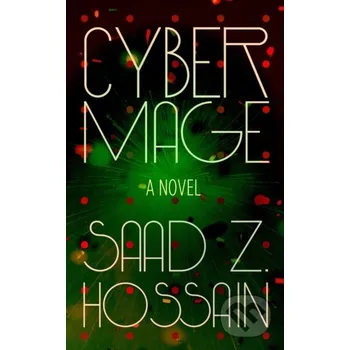 Beletrie pro dospělé Cyber Mage - Saad Z. Hossain The Unnamed Press