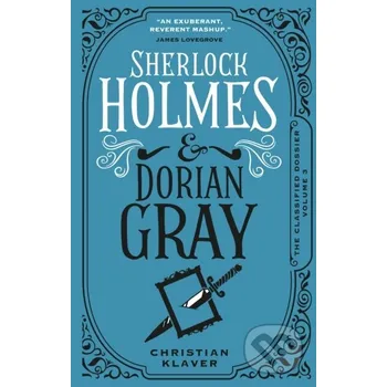 The Classified Dossier - Sherlock Holmes and Dorian Gray - Christian Klaver Titan Books