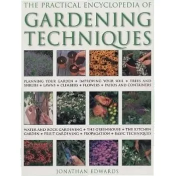 Gardening Techniques, Practical Encyclopedia of - Edwards Jonathan