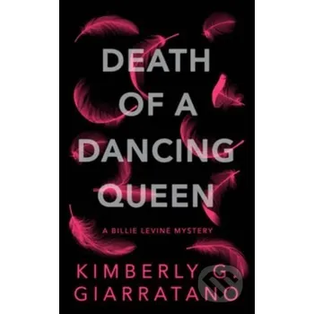 Beletrie pro dospělé Death of A Dancing Queen - Kimberly G. Giarratano