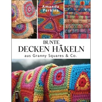 Bunte Decken häkeln aus Granny Squares & Co. - Perkins, Amanda