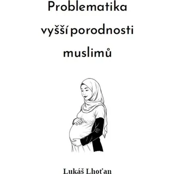 Problematika vyšší porodnosti muslimů - Lukáš Lhoťan