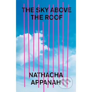 Beletrie pro dospělé The Sky Above the Roof - Nathacha Appanah MacLehose Press