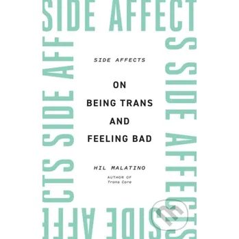 Side Affects - Hil Malatino University of Minnesota