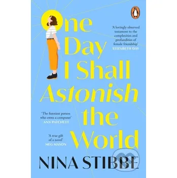One Day I Shall Astonish the World - Nina Stibbe Viking