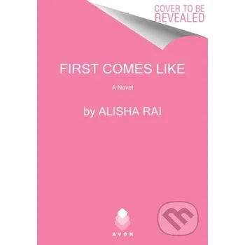 First Comes Like - Alisha Rai Avon