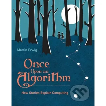 Once Upon an Algorithm - Martin Erwig MIT Press