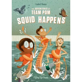 Komiks pro dospělé The Adventures of Team Pom: Squid Happens - Isabel Roxas Flying Eye Books