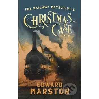The Railway Detective's Christmas Case - Edward Marston Allison & Busby