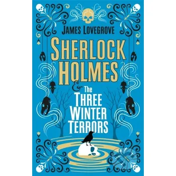 Sherlock Holmes and The Three Winter Terrors - James Lovegrove Titan Books