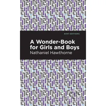 A Wonder Book for Girls and Boys - Nathaniel Hawthorne