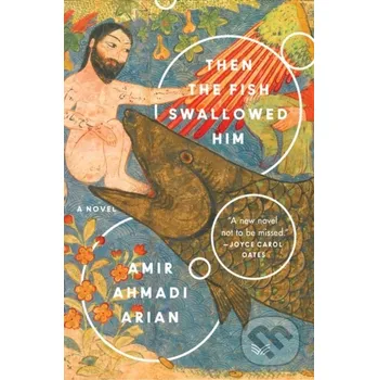 Beletrie pro dospělé Then the Fish Swallowed Him - Amir Ahmadi Arian HarperCollins